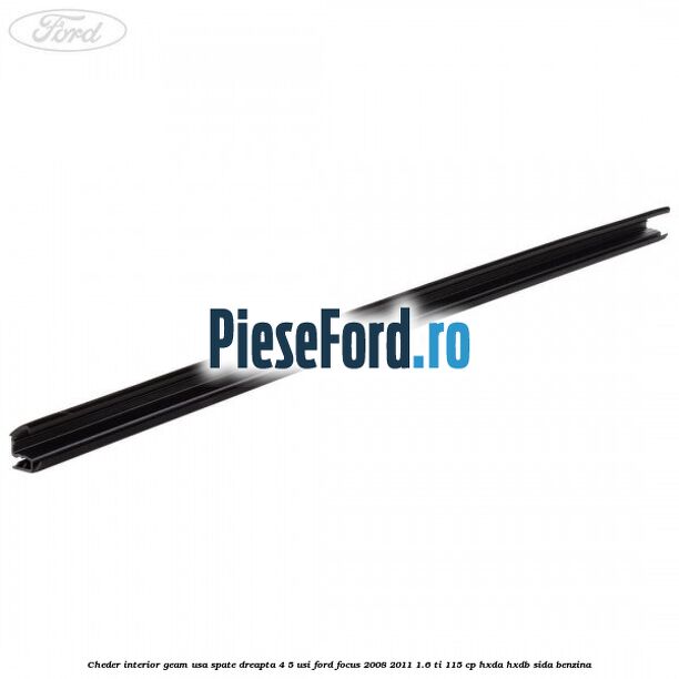Cheder interior geam usa spate dreapta 4/5 usi Ford Focus 2008-2011 1.6 Ti 115 cp HXDA, HXDB, SIDA benzina