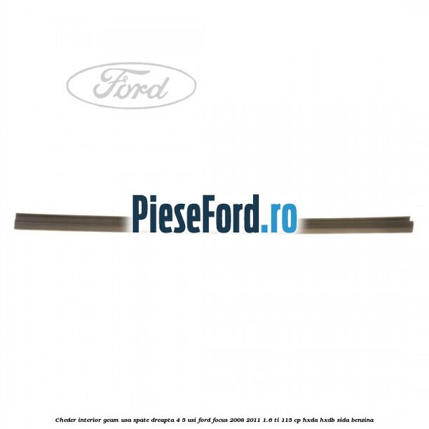 Cheder interior geam usa spate dreapta 4/5 usi Ford Focus 2008-2011 1.6 Ti 115 cp HXDA, HXDB, SIDA benzina