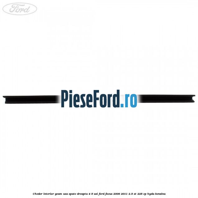 Cheder interior geam usa spate dreapta 4/5 usi Ford Focus 2008-2011 2.5 ST 225 cp HYDA benzina