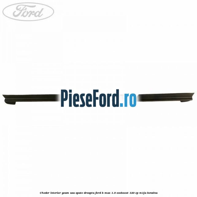 Cheder interior geam usa spate dreapta Ford B-Max 1.0 EcoBoost 120 cp M1JA benzina