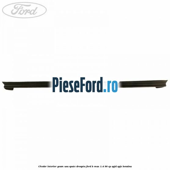Cheder interior geam usa spate dreapta Ford B-Max 1.4 90 cp SPJD, SPJE benzina