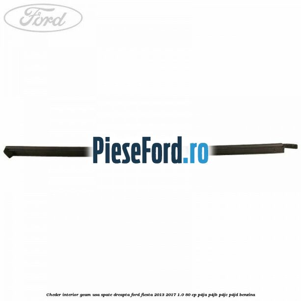 Cheder interior geam usa spate dreapta Ford Fiesta 2013-2017 1.0 80 cp P4JA, P4JB, P4JC, P4JD benzina