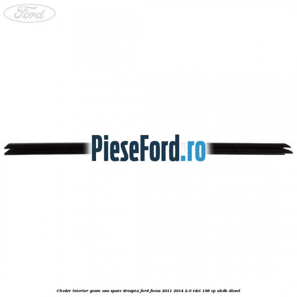 Cheder interior geam usa spate dreapta Ford Focus 2011-2014 2.0 TDCi 136 cp UKDB diesel