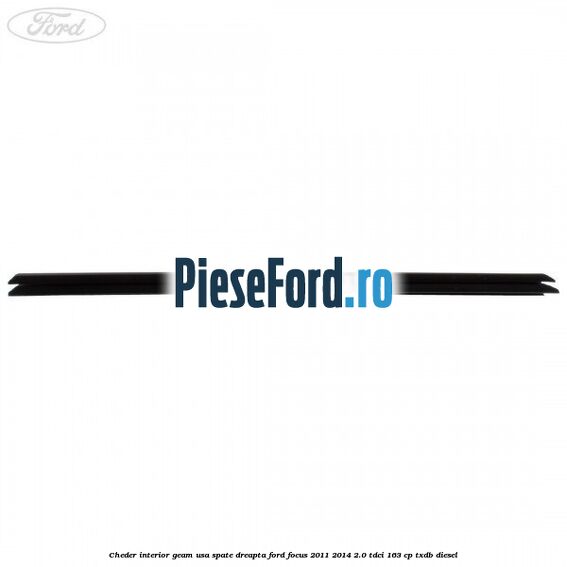 Cheder interior geam usa spate dreapta Ford Focus 2011-2014 2.0 TDCi 163 cp TXDB diesel