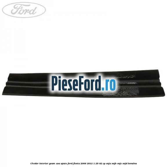 Cheder interior geam usa spate Ford Fiesta 2008-2012 1.25 82 cp Cheder interior geam usa spate Ford Fiesta 2008-2012 1.25 82 cp SNJA, SNJB, SNJC, SNJD benzina