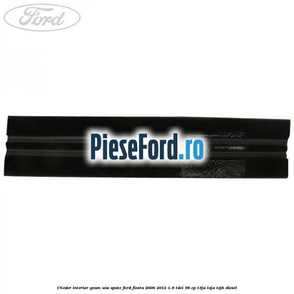 Cheder interior geam usa spate Ford Fiesta 2008-2012 1.6 TDCi 95 cp T3JA, TZJA, TZJB diesel
