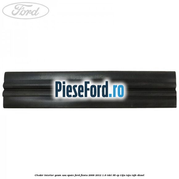 Cheder interior geam usa spate Ford Fiesta 2008-2012 1.6 TDCi 95 cp T3JA, TZJA, TZJB diesel