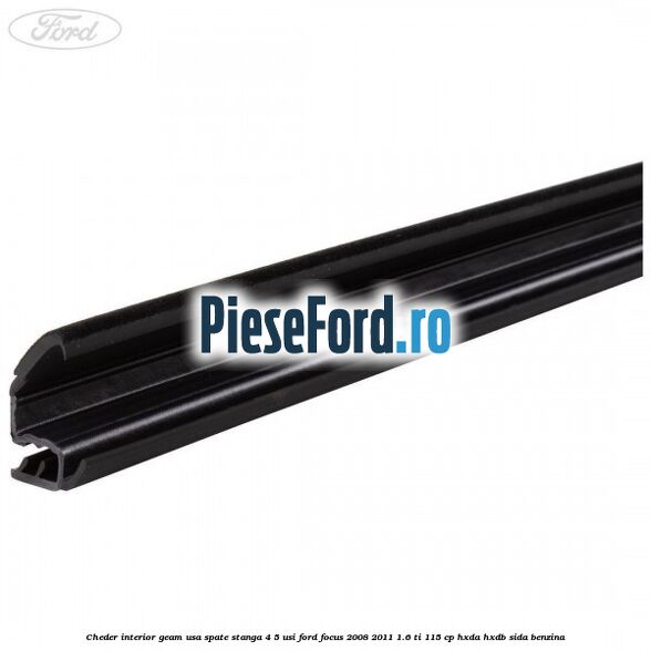 Cheder interior geam usa spate stanga 4/5 usi Ford Focus 2008-2011 1.6 Ti 115 cp HXDA, HXDB, SIDA benzina