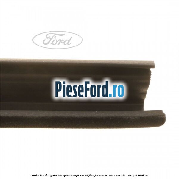Cheder interior geam usa spate stanga 4/5 usi Ford Focus 2008-2011 2.0 TDCi 110 cp IXDA diesel