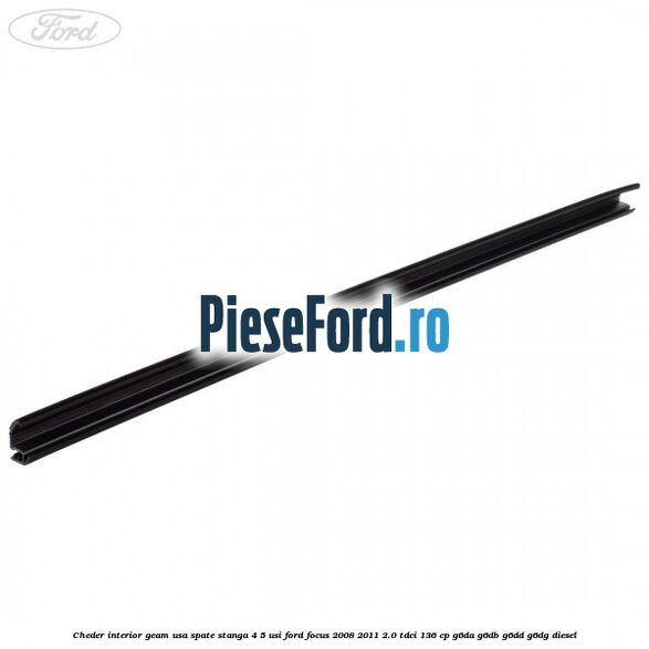Cheder interior geam usa spate stanga 4/5 usi Ford Focus 2008-2011 2.0 TDCi 136 cp G6DA, G6DB, G6DD, G6DG diesel
