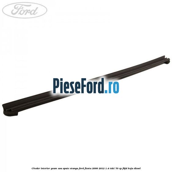 Cheder interior geam usa spate stanga Ford Fiesta 2008-2012 1.4 TDCi 70 cp F6JD, KVJA diesel