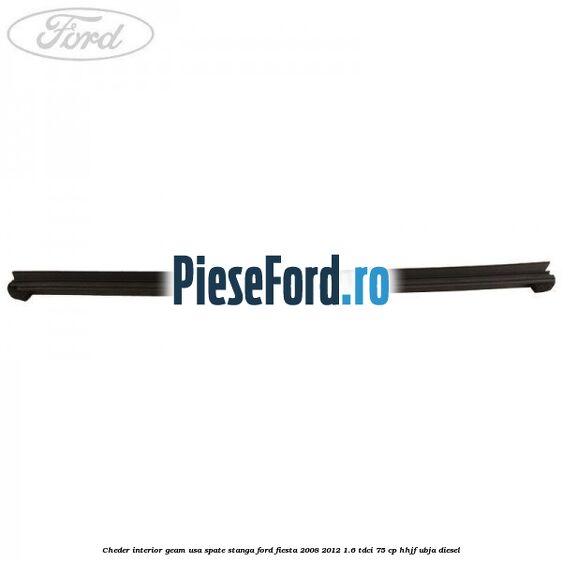 Cheder interior geam usa spate stanga Ford Fiesta 2008-2012 1.6 TDCi 75 cp HHJF, UBJA diesel