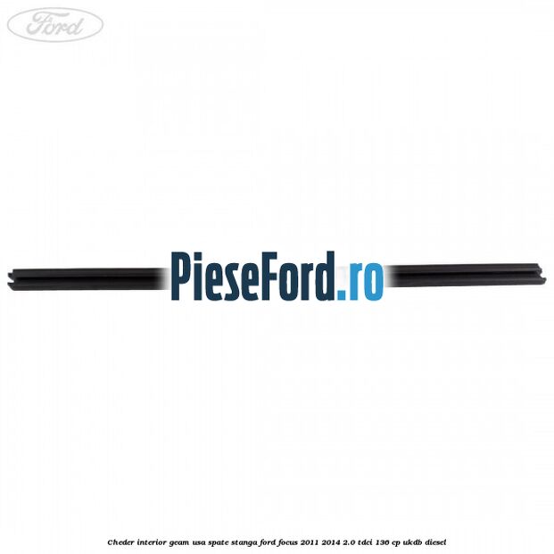 Cheder interior geam usa spate stanga Ford Focus 2011-2014 2.0 TDCi 136 cp UKDB diesel