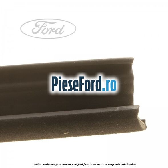 Cheder interior usa fata dreapta 3 usi Ford Focus 2004-2007 1.4 80 cp ASDA, ASDB benzina
