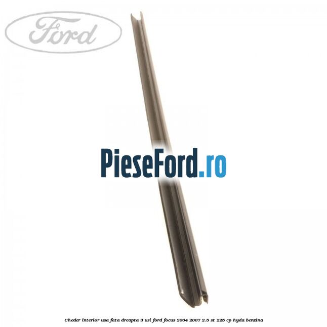 Cheder interior usa fata dreapta 3 usi Ford Focus 2004-2007 2.5 ST 225 cp HYDA benzina