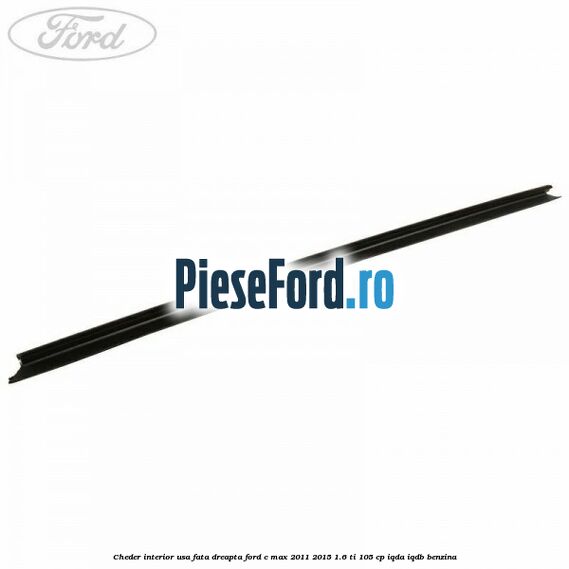 Cheder interior usa fata dreapta Ford C-Max 2011-2015 1.6 Ti 105 cp IQDA, IQDB benzina