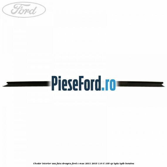 Cheder interior usa fata dreapta Ford C-Max 2011-2015 1.6 Ti 105 cp IQDA, IQDB benzina
