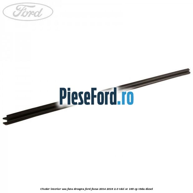 Cheder interior usa fata dreapta Ford Focus 2014-2018 2.0 TDCi ST 185 cp T8DA diesel