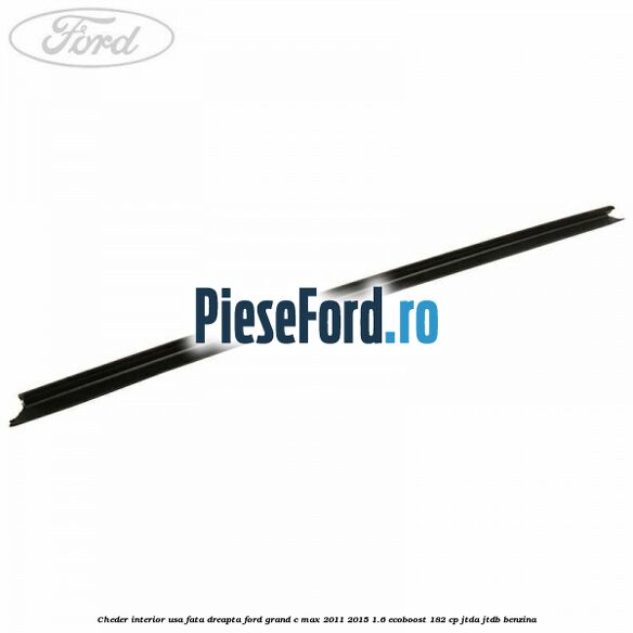 Cheder interior usa fata dreapta Ford Grand C-Max 2011-2015 1.6 EcoBoost 182 cp JTDA, JTDB benzina