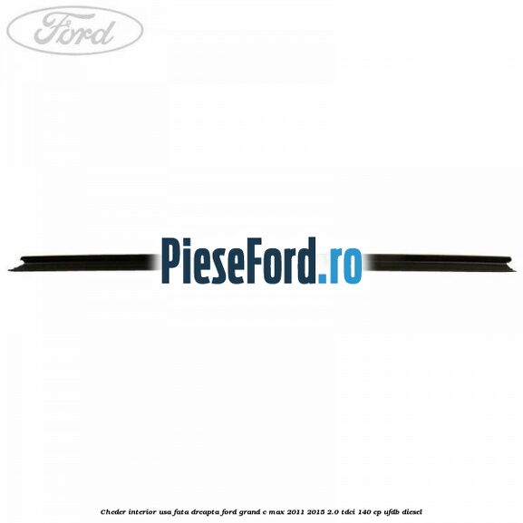 Cheder interior usa fata dreapta Ford Grand C-Max 2011-2015 2.0 TDCi 140 cp UFDB diesel