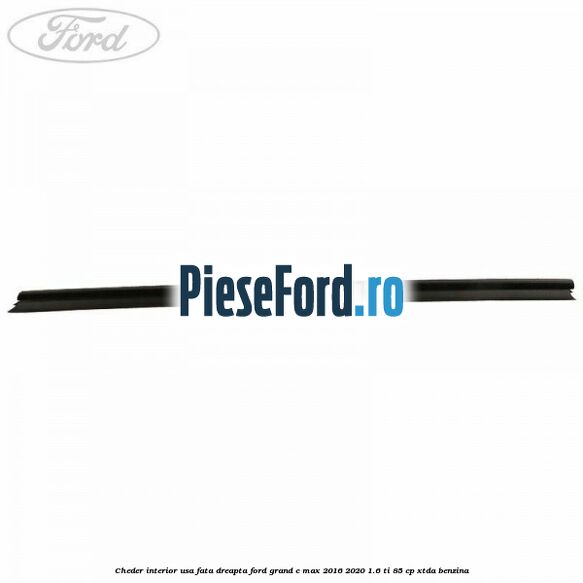 Cheder interior usa fata dreapta Ford Grand C-Max 2016-2020 1.6 Ti 85 cp Cheder interior usa fata dreapta Ford Grand C-Max 2016-2020 1.6 Ti 85 cp XTDA benzina