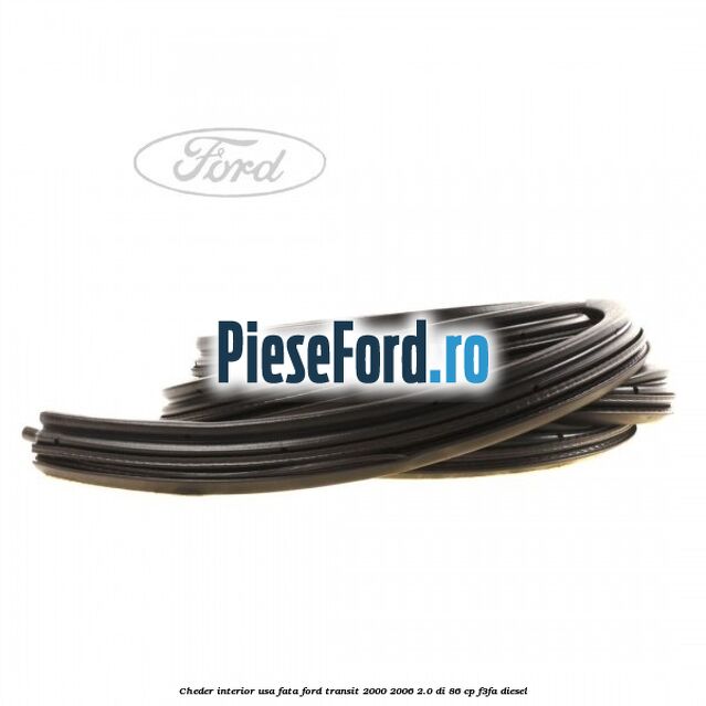 Cheder interior usa fata Ford Transit 2000-2006 2.0 DI 86 cp F3FA diesel