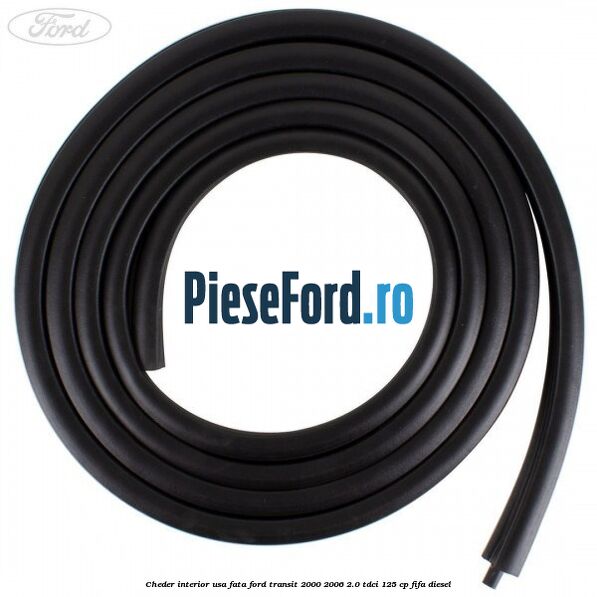 Cheder interior usa fata Ford Transit 2000-2006 2.0 TDCi 125 cp FIFA diesel