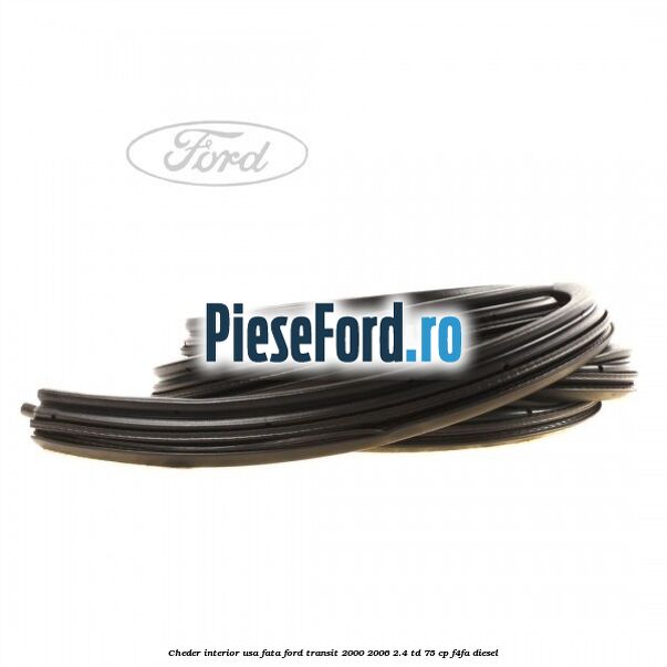 Cheder interior usa fata Ford Transit 2000-2006 2.4 TD 75 cp F4FA diesel