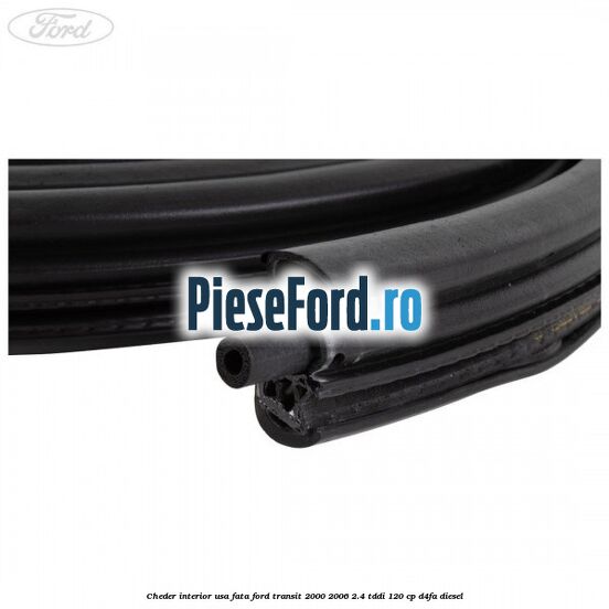 Cheder interior usa fata Ford Transit 2000-2006 2.4 TDdi 120 cp D4FA diesel