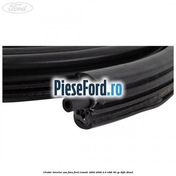 Cheder interior usa fata Ford Transit 2000-2006 2.4 TDdi 90 cp D2FE diesel