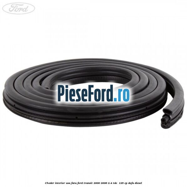 Cheder interior usa fata Ford Transit 2000-2006 2.4 TDE  125 cp DOFA diesel
