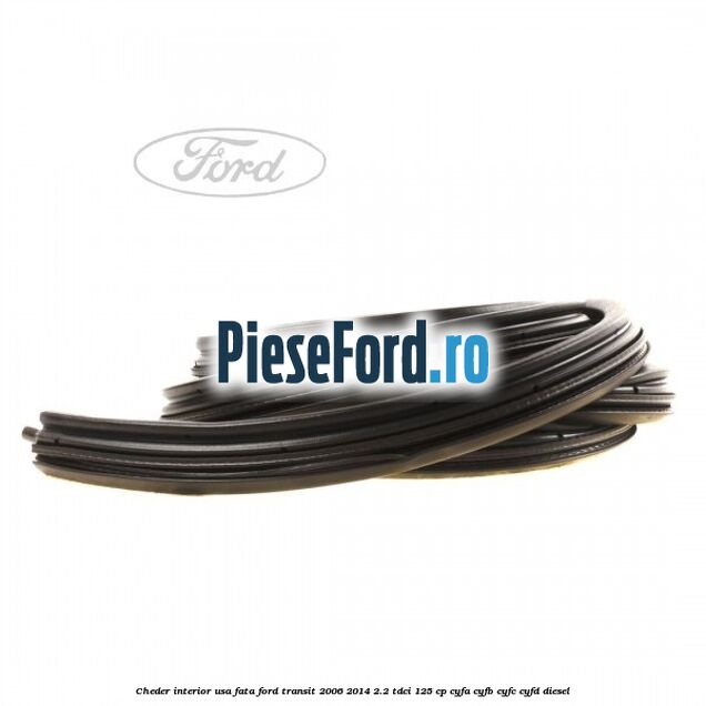 Cheder interior usa fata Ford Transit 2006-2014 2.2 TDCi 125 cp CYFA, CYFB, CYFC, CYFD diesel