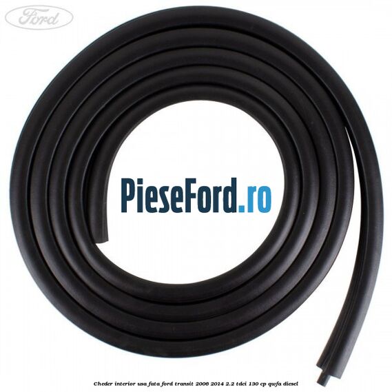Cheder interior usa fata Ford Transit 2006-2014 2.2 TDCi 130 cp Cheder interior usa fata Ford Transit 2006-2014 2.2 TDCi 130 cp QWFA diesel