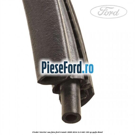 Cheder interior usa fata Ford Transit 2006-2014 2.2 TDCi 130 cp Cheder interior usa fata Ford Transit 2006-2014 2.2 TDCi 130 cp QWFA diesel