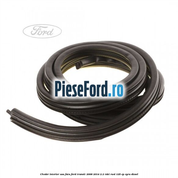 Cheder interior usa fata Ford Transit 2006-2014 2.2 TDCi RWD 125 cp CYRA diesel