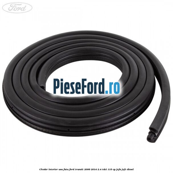 Cheder interior usa fata Ford Transit 2006-2014 2.4 TDCi 115 cp JXFA, JXFC diesel