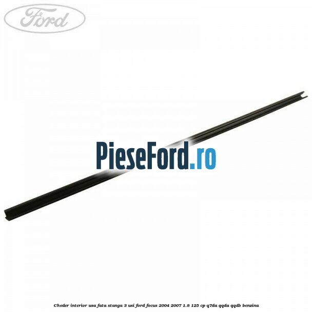 Cheder interior usa fata stanga 3 usi Ford Focus 2004-2007 1.8 125 cp Q7DA, QQDA, QQDB benzina