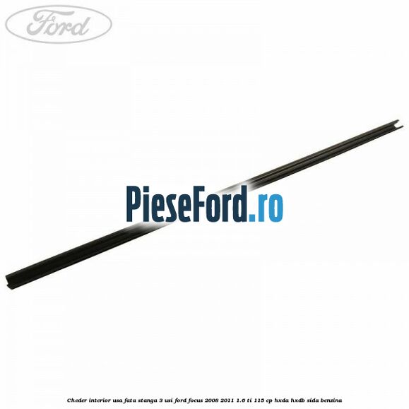 Cheder interior usa fata stanga 3 usi Ford Focus 2008-2011 1.6 Ti 115 cp HXDA, HXDB, SIDA benzina
