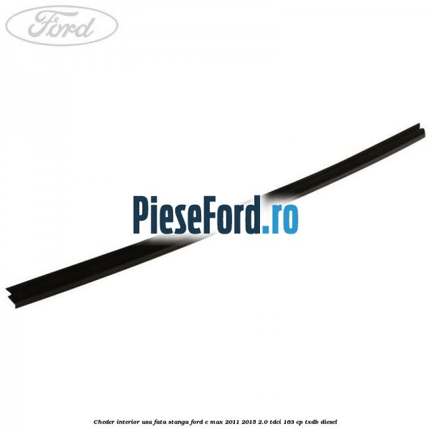 Cheder interior usa fata stanga Ford C-Max 2011-2015 2.0 TDCi 163 cp Cheder interior usa fata stanga Ford C-Max 2011-2015 2.0 TDCi 163 cp TXDB diesel