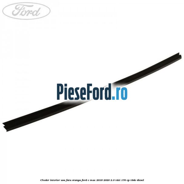 Cheder interior usa fata stanga Ford C-Max 2016-2020 2.0 TDCi 170 cp T8DE diesel