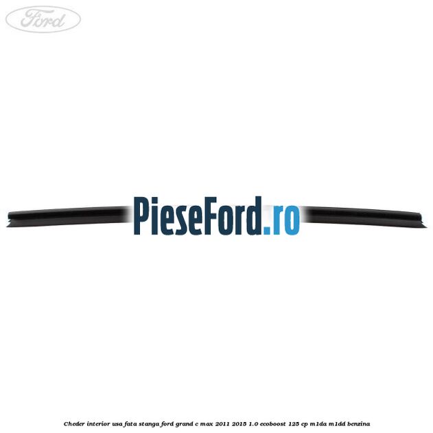 Cheder interior usa fata stanga Ford Grand C-Max 2011-2015 1.0 EcoBoost 125 cp M1DA, M1DD benzina