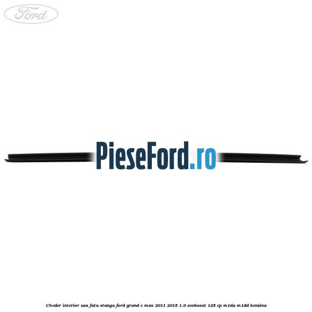 Cheder interior usa fata stanga Ford Grand C-Max 2011-2015 1.0 EcoBoost 125 cp M1DA, M1DD benzina