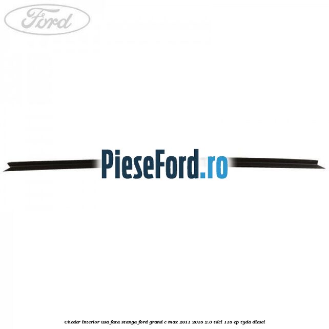 Cheder interior usa fata stanga Ford Grand C-Max 2011-2015 2.0 TDCi 115 cp TYDA diesel