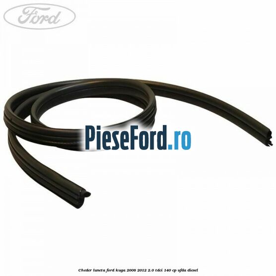 Cheder luneta Ford Kuga 2008-2012 2.0 TDCI 140 cp UFDA diesel