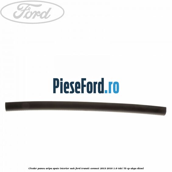 Cheder panou aripa spate interior SWB Ford Transit Connect 2013-2018 1.6 TDCi 75 cp UBGA diesel