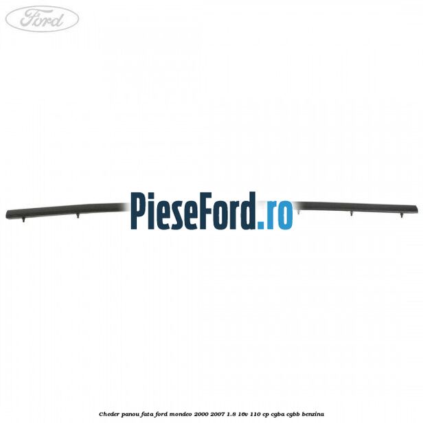 Cheder panou fata Ford Mondeo 2000-2007 1.8 16V 110 cp CGBA, CGBB benzina