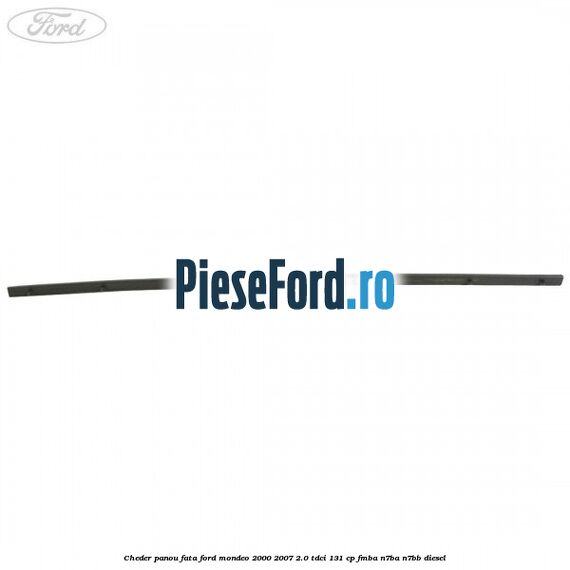 Cheder panou fata Ford Mondeo 2000-2007 2.0 TDCi 131 cp FMBA, N7BA, N7BB diesel