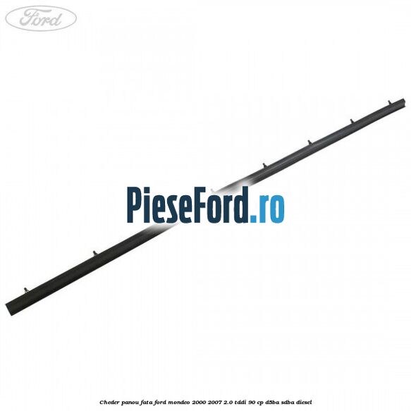 Cheder panou fata Ford Mondeo 2000-2007 2.0 TDDI 90 cp D5BA, SDBA diesel
