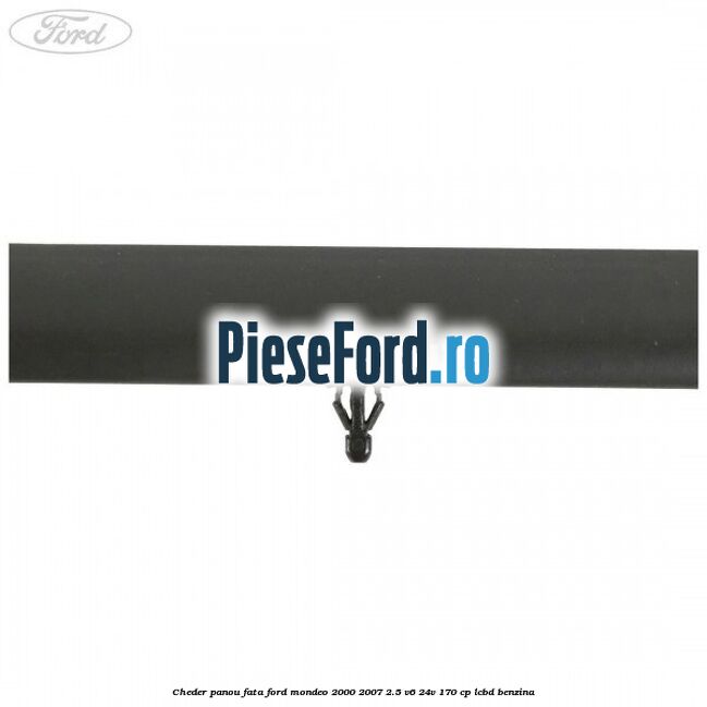 Cheder panou fata Ford Mondeo 2000-2007 2.5 V6 24V 170 cp LCBD benzina