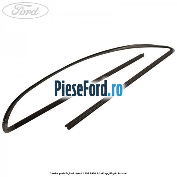 Cheder parbriz Ford Escort 1995-1998 1.3 60 cp J4B, J6A benzina